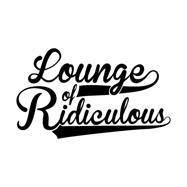 Lounge of Ridiculous